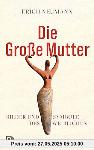 Die Große Mutter: Bilder und Symbole des Weiblichen