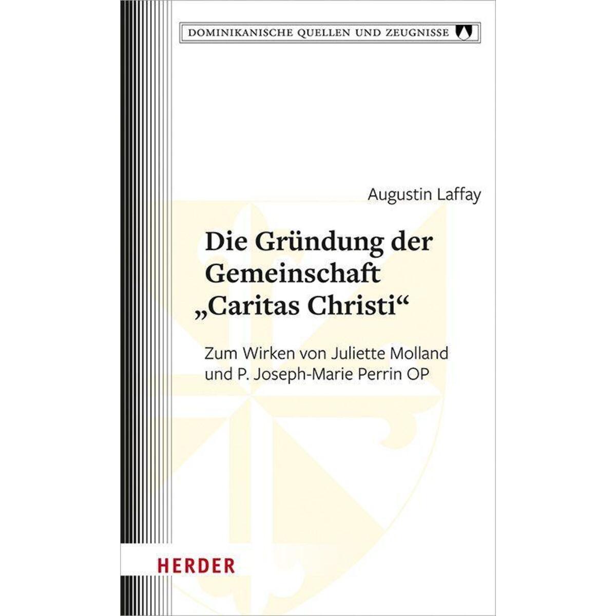 Die Gründung der Gemeinschaft "Caritas Christi" Die Gründung der Gemeinschaft "Caritas Christi" von Herder Verlag GmbH