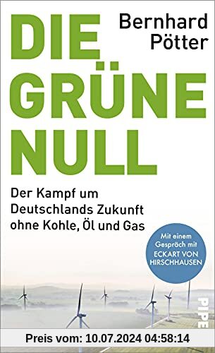 Die Grüne Null: Der Kampf um Deutschlands Zukunft ohne Kohle, Öl und Gas | Mit einem Gespräch mit Eckart von Hirschhausen