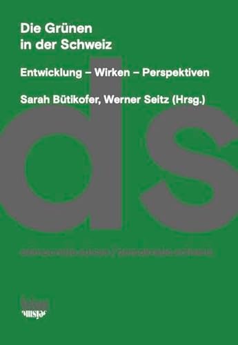 Die Grünen in der Schweiz: Entwicklung – Wirken – Perspektiven (ds demokratie schweiz) von Seismo Verlag