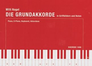 Die Grundakkorde für Keyboard- und Orgelspieler: In Griffbildern und Noten Die Grundakkorde für Keyboard- und Orgelspieler: In Griffbildern und Noten