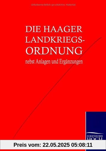 Die Haager Landkriegsordnung nebst Anlagen und Ergänzungen