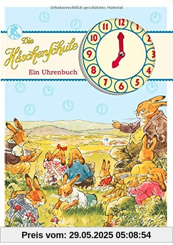 Die Häschenschule: Die Häschenschule - Ein Uhrenbuch Die Häschenschule: Die Häschenschule - Ein Uhrenbuch