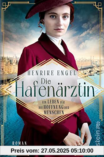 Die Hafenärztin. Ein Leben für die Hoffnung der Menschen: Berührende Schicksale und dunkle Geheimnisse zur Kaiserzeit