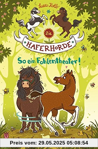 Die Haferhorde - So ein Fohlentheater! - Band 8 Die Haferhorde - So ein Fohlentheater! - Band 8