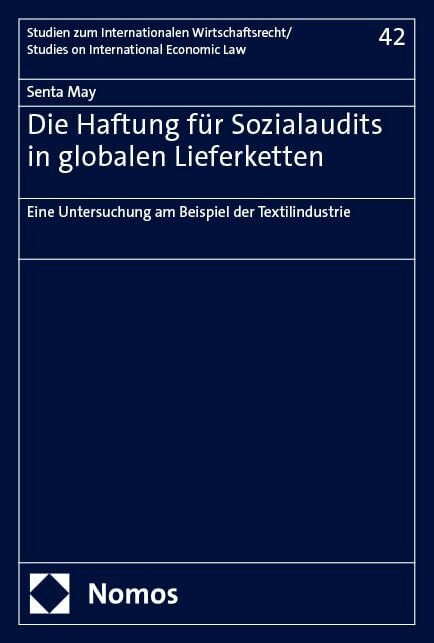Die Haftung für Sozialaudits in globalen Lieferketten: Eine Untersuchung am Beispiel der Texti...