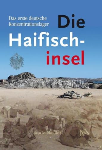 Die Haifischinsel: Das erste deutsche Konzentrationslager