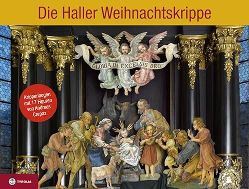 Die Haller Weihnachtskrippe: Krippenbogen mit 17 Figuren von Andreas Crepaz (1877-1963); Mit Fotos von Gerhard Watzek