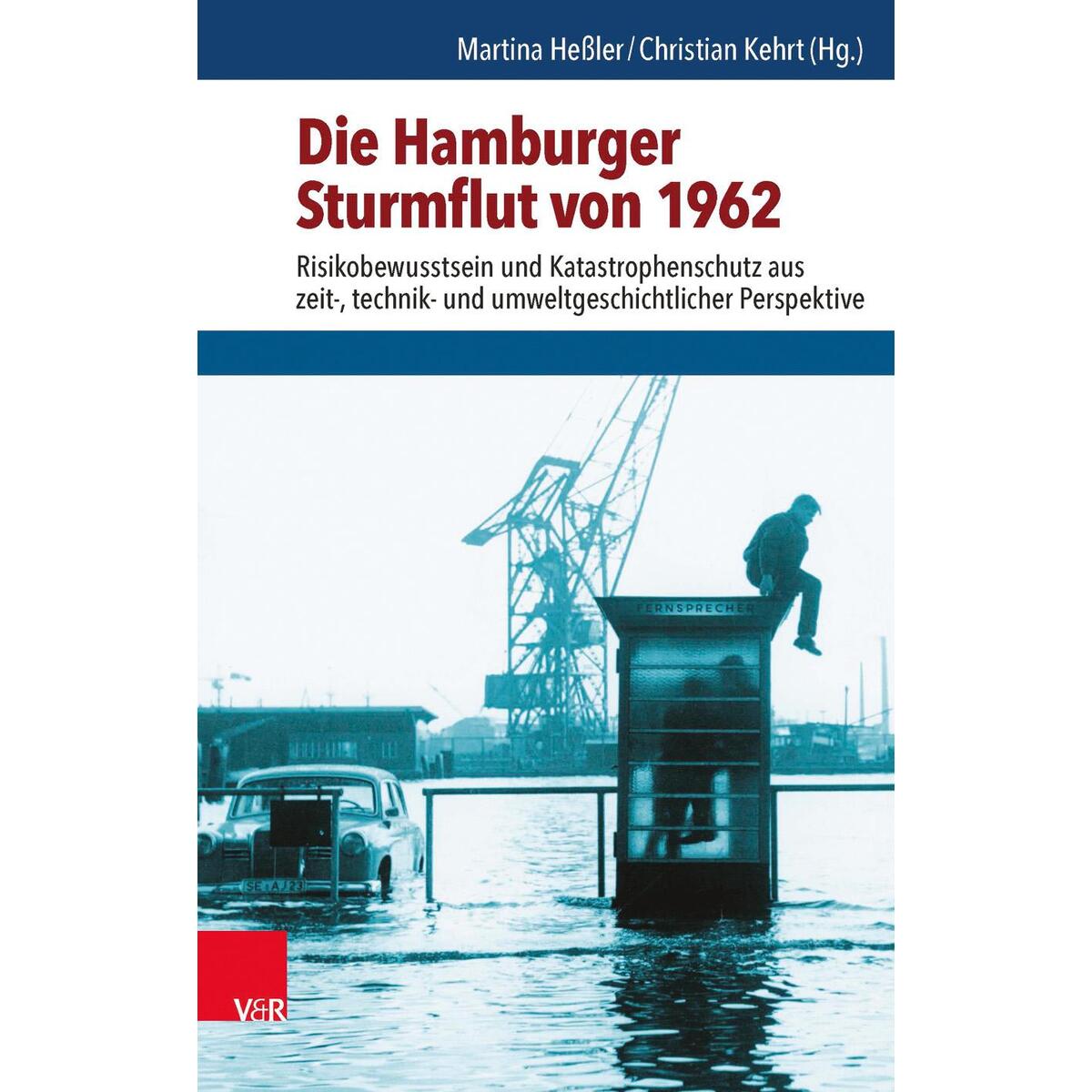 Die Hamburger Sturmflut von 1962 Die Hamburger Sturmflut von 1962 von Vandenhoeck + Ruprecht