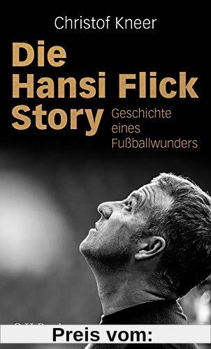 Die Hansi Flick Story: Geschichte eines Fußballwunders (Beck Paperback)