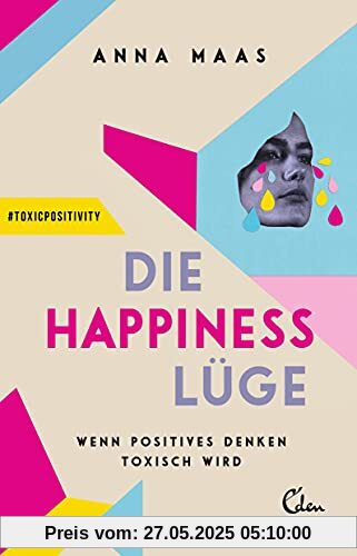 Die Happiness-Lüge: Wenn positives Denken toxisch wird