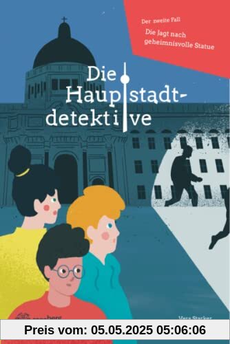 Die Hauptstadtdetektive: Die Jagd nach der geheimnisvollen Statue - Band 2 (Hauptstadtdetektive: Die Jagd nach der geheimnisvollen Status)