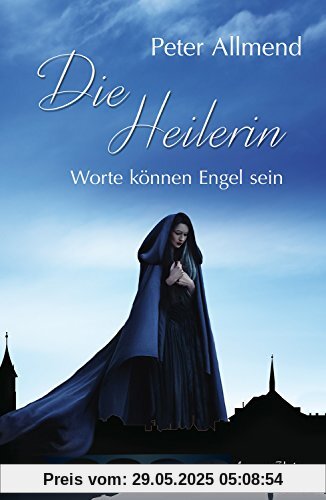 Die Heilerin - Worte können Engel sein Die Heilerin - Worte können Engel sein
