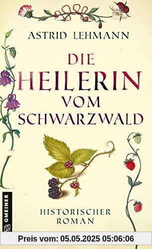 Die Heilerin vom Schwarzwald: Historischer Roman (Historische Romane im GMEINER-Verlag)