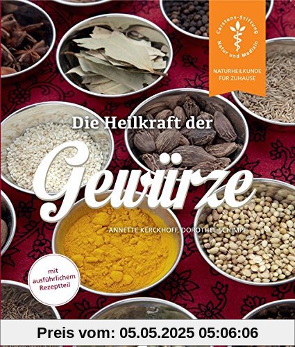 Die Heilkraft der Gewürze (Naturheilkunde für Zuhause)