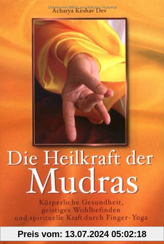 Die Heilkraft der Mudras: Körperliche Gesundheit, geistiges Wohlbefinden und spirituelle Kraft durch Finger-Yoga