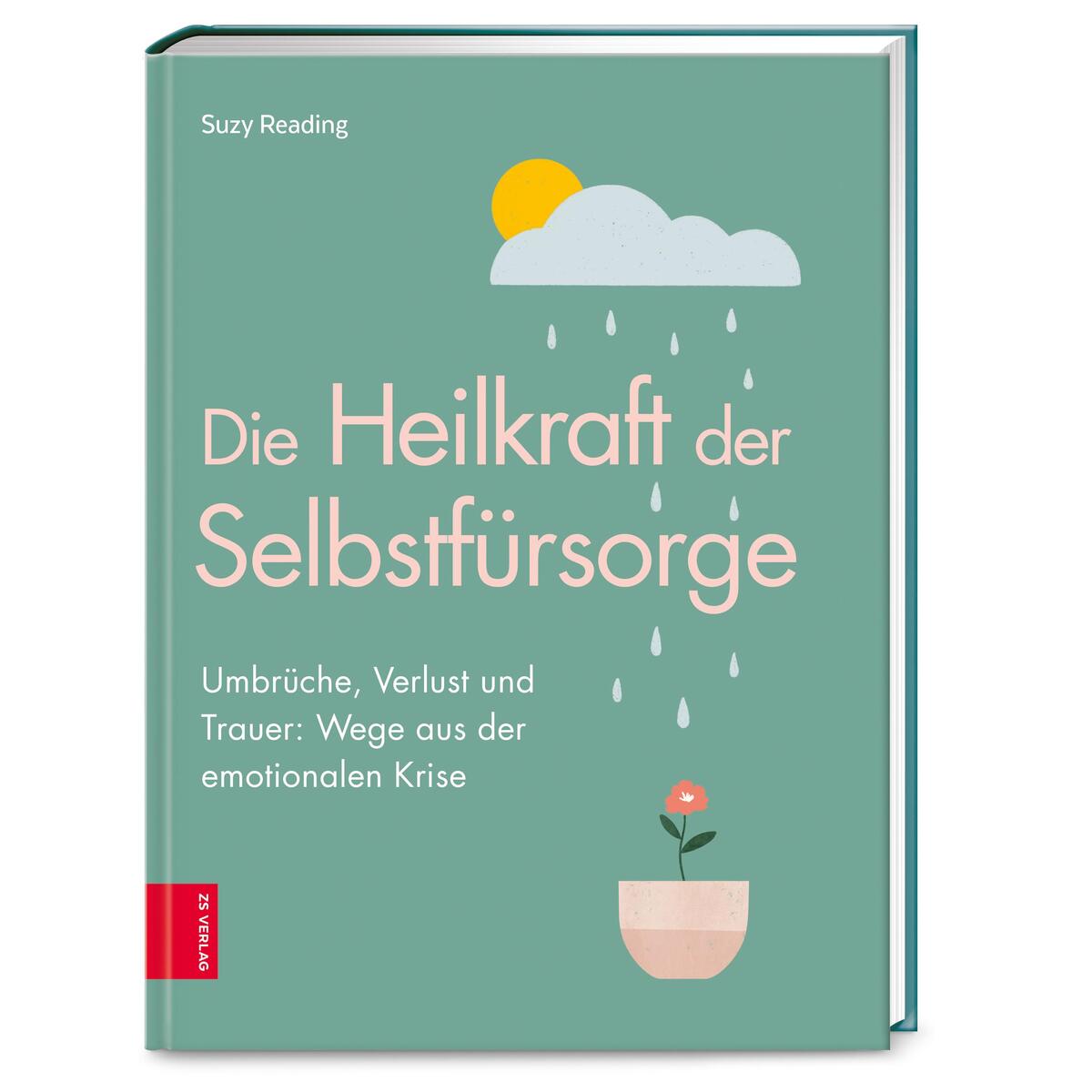 Die Heilkraft der Selbstfürsorge Die Heilkraft der Selbstfürsorge von ZS Verlag