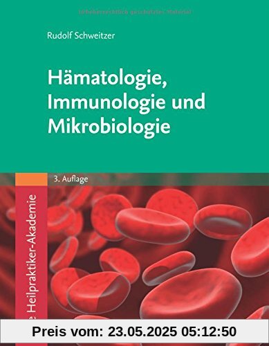 Die Heilpraktiker-Akademie. Hämatologie, Immunologie und Mikrobiologie: Mit Zugang zur Medizinwelt Die Heilpraktiker-Akademie. Hämatologie, Immunologie und Mikrobiologie: Mit Zugang zur Medizinwelt