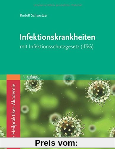Die Heilpraktiker-Akademie. Infektionskrankheiten: mit Infektionsschutzgesetz (IfSG)