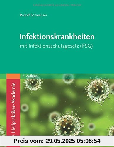 Die Heilpraktiker-Akademie. Infektionskrankheiten: mit Infektionsschutzgesetz (IfSG)