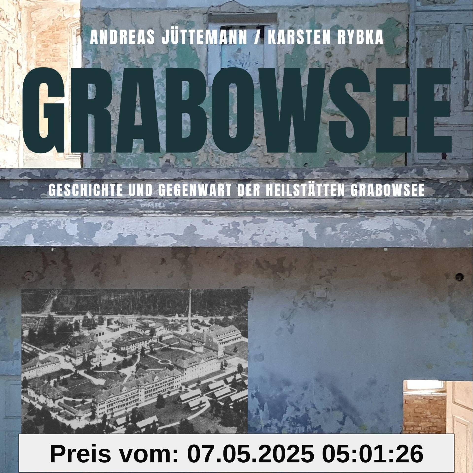 Die Heilstätte Grabowsee: „Wasser, Luft, Sonnenschein – 3 gute Arzeneien“ - Geschichte und Gegenwart eines Lost Place