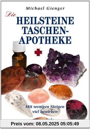 Die Heilsteine-Taschenapotheke: Mit wenigen Steinen viel bewirken Die Heilsteine-Taschenapotheke: Mit wenigen Steinen viel bewirken