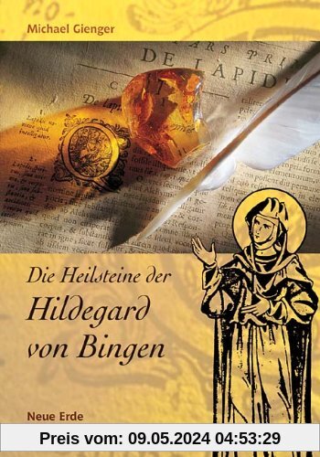 Die Heilsteine der Hildegard von Bingen: Das Hausbuch der Steinheilkunde. Neue Erkenntnisse zu alten Weisheiten
