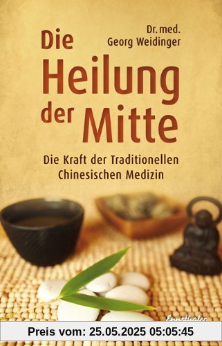 Die Heilung der Mitte: Die Kraft der Traditionellen Chinesischen Medizin