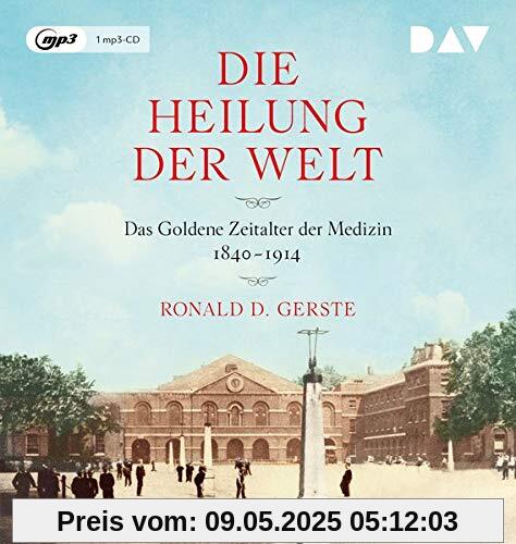 Die Heilung der Welt. Das Goldene Zeitalter der Medizin 1840–1914: Lesung mit Gert Heidenreich (1 mp3-CD)