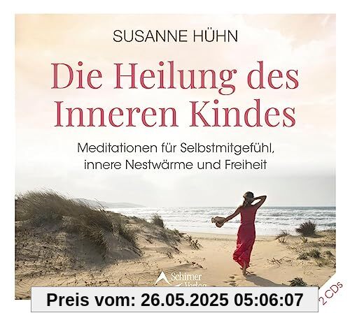 Die Heilung des Inneren Kindes: Meditationen für Selbstmitgefühl, innere Nestwärme und Freiheit