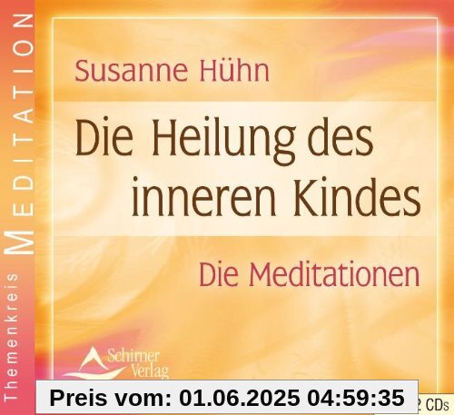 Die Heilung des inneren Kindes - Die Meditationen - 2 Audio-CDs