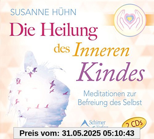 Die Heilung des inneren Kindes: Die Meditationen zum Buch Die Heilung des inneren Kindes: Die Meditationen zum Buch