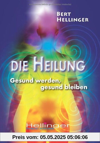 Die Heilung: Gesund werden, gesund bleiben