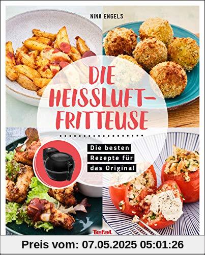 Die Heißluftfritteuse: Rezepte für das Original: Rezepte fr das Original