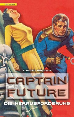 Die Herausforderung / Captain Future Bd.3 von Golkonda Verlag