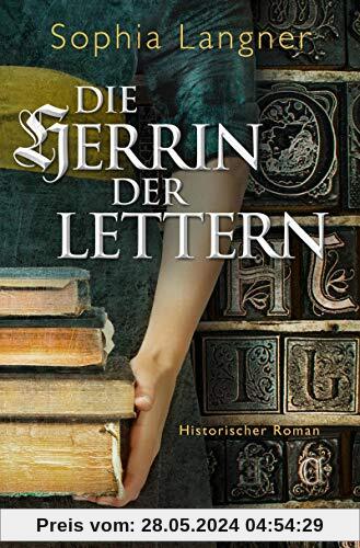 Die Herrin der Lettern: Historischer Roman