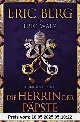 Die Herrin der Päpste: Historischer Roman