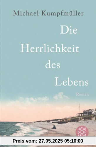 Die Herrlichkeit des Lebens: Roman