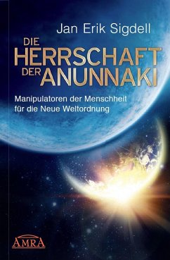Die Herrschaft der Anunnaki von AMRA Verlag