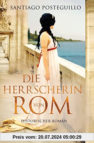 Die Herrscherin von Rom: Historischer Roman