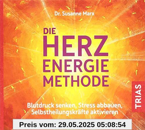 Die Herz-Energie-Methode: Blutdruck senken, Stress abbauen, Selbstheilungskräfte aktivieren (Hörbuch Gesundheit)