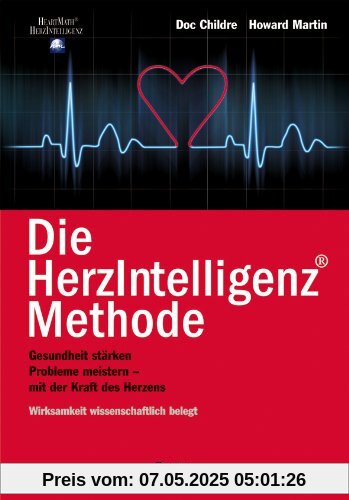 Die HerzIntelligenz-Methode: Gesundheit stärken, Probleme meistern - mit der Kraft des Herzen Die HerzIntelligenz-Methode: Gesundheit stärken, Probleme meistern - mit der Kraft des Herzen