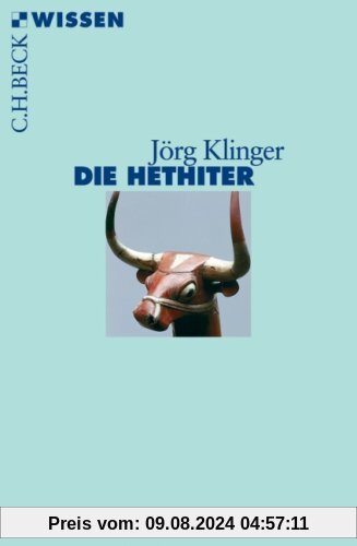 Die Hethiter: Geschichte - Gesellschaft - Kultur