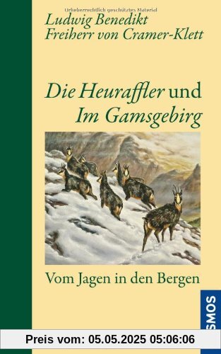 Die Heuraffler und Im Gamsgebirg: Vom Jagen in den Bergen