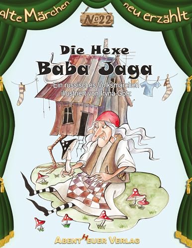 Die Hexe Baba Jaga: Ein russisches Volksmärchen (Alte Märchen neu erzählt)