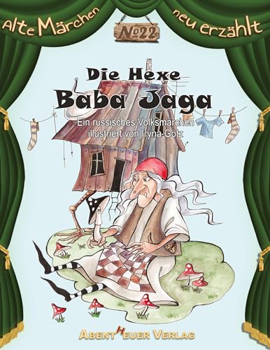 Die Hexe Baba Jaga: Ein russisches Volksmärchen (Alte Märchen neu erzählt)