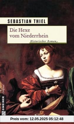 Die Hexe vom Niederrhein: Historischer Roman Die Hexe vom Niederrhein: Historischer Roman