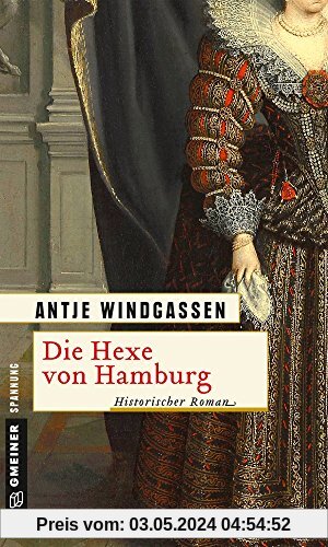 Die Hexe von Hamburg: Historischer Roman (Historische Romane im GMEINER-Verlag)