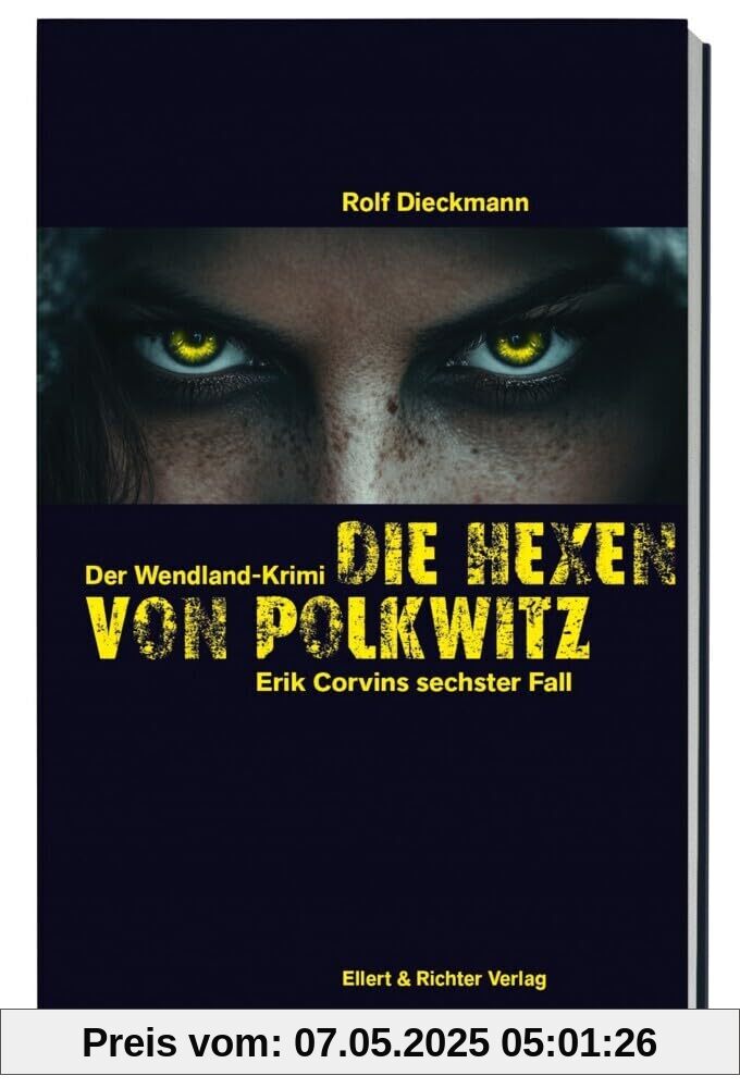 Die Hexen von Polkwitz: Der Wendland-Krimi. Erik Corvins sechster Fall
