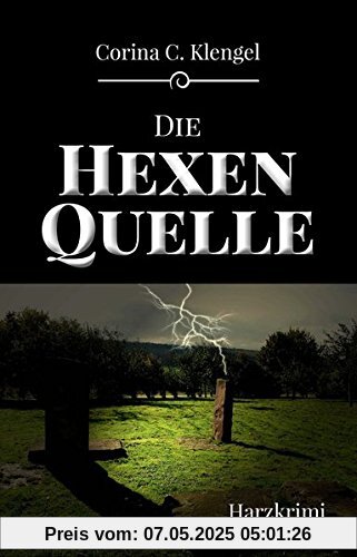 Die Hexenquelle: Harzkrimi Die Hexenquelle: Harzkrimi